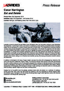 Press Release Conor Harrington Eat and Delete Private View: 26th September 2014 Exhibition runs: 27th September - 4th October 2014 Location: Old Gym, 268 Mulberry Street, New York,10012, USA