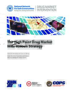 The High Point Drug Market Intervention Strategy David M. Kennedy and Sue-Lin Wong Center for Crime Prevention and Control John Jay College of Criminal Justice