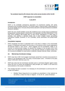 Tax problems faced by EU citizens when active across borders within the EU STEP response to consultation 3 July 2014 Introduction STEP is the worldwide professional association for practitioners dealing with family inher