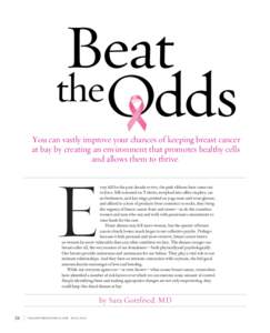 Beat theOdds You can vastly improve your chances of keeping breast cancer at bay by creating an environment that promotes healthy cells and allows them to thrive.