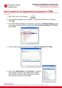 DIVISION OF INFORMATION TECHNOLOGY ENTERPRISE ARCHITECTURE & LIAISON Records Management Compliance Unit How to search for an Agreement by Contractor in TRIM Searching