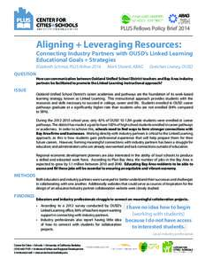 PLUS Fellows Policy BriefAligning + Leveraging Resources: Connecting Industry Partners with OUSD’s Linked Learning Educational Goals + Strategies