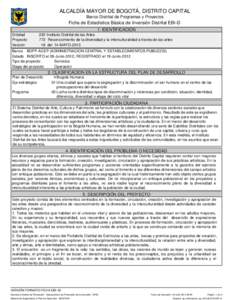 ALCALDÍA MAYOR DE BOGOTÁ, DISTRITO CAPITAL Banco Distrital de Programas y Proyectos Ficha de Estadística Básica de Inversión Distrital EBI-D 1.IDENTIFICACION IDENTIFICACION