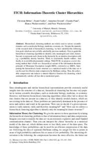 ITCH: Information-Theoretic Cluster Hierarchies Christian B¨ohm1 , Frank Fiedler1 , Annahita Oswald1 , Claudia Plant2 , Bianca Wackersreuther1 , and Peter Wackersreuther1 1 University of Munich, Munich, Germany {boehm,f