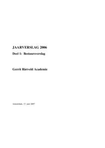 JAARVERSLAG 2006 Deel 1: Bestuursverslag Gerrit Rietveld Academie  Amsterdam, 13 juni 2007