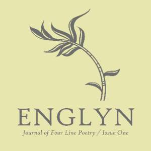 Issue One, January 2016 Edited by Liam Wilkinson Copyright © 2016 by Englyn Press The copyright for each poem remains with the respective contributors. No part of this publication may be reproduced without permission o