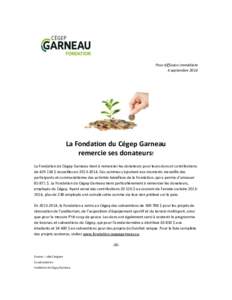 Pour diffusion immédiate 4 septembre 2014 La Fondation du Cégep Garneau remercie ses donateurs! La Fondation du Cégep Garneau tient à remercier les donateurs pour leurs dons et contributions