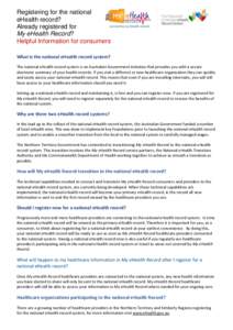 Registering for the national eHealth record? Already registered for My eHealth Record? Helpful Information for consumers What is the national eHealth record system?