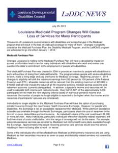 July 29, 2013  Louisiana Medicaid Program Changes Will Cause Loss of Services for Many Participants Thousands of Louisiana’s poorest citizens with disabilities are facing changes in the Medicaid program that will resul