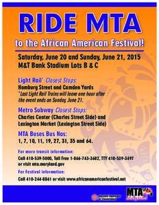 Ride MTA  to the African American Festival! Saturday, June 20 and Sunday, June 21, 2015 M&T Bank Stadium Lots B & C Light Rail* Closest Stops: