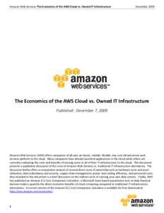 Amazon Web Services The Economics of the AWS Cloud vs. Owned IT Infrastructure  December 2009 The Economics of the AWS Cloud vs. Owned IT Infrastructure Published: December 7, 2009