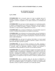 LEY DE PLANIFICACIÓN E INVERSIÓN PÚBLICA, NoEL CONGRESO NACIONAL En Nombre de la República Ley NoCONSIDERANDO: Que es necesario encarar en el país un profundo proceso de