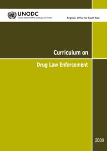 Regional Office for South Asia  Curriculum on Drug Law Enforcement  2009