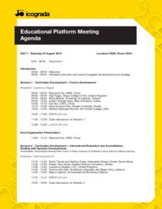 Educational Platform Meeting Agenda DAY 1 - Saturday 23 August 2014 Location: HKDI, Room C004