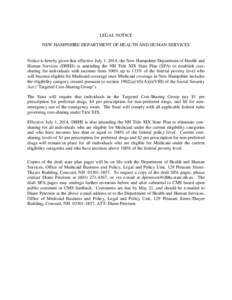 LEGAL NOTICE NEW HAMPSHIRE DEPARTMENT OF HEALTH AND HUMAN SERVICES Notice is hereby given that effective July 1, 2014, the New Hampshire Department of Health and Human Services (DHHS) is amending the NH Title XIX State P