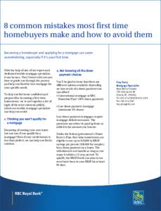 8 common mistakes most first time homebuyers make and how to avoid them Becoming a homebuyer and applying for a mortgage can seem overwhelming, especially if it’s your first time.  With the help of one of our expert an