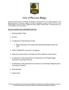 City of Pleasant Ridge Members of the Recreation Commission and Residents: This shall serve as your official notification of the Regular Recreation Commission Meeting to be held on Wednesday, January 31, 2018, 7:00 P.M.,