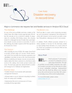 Case Study:  Disaster recovery in record time Major e-commerce site requires fast and flexible services in Amazon EC2 Cloud The Challenge