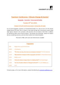 Teachers’ Conference: ‘Climate Change & Society’ Geography – Economics - Environmental Studies Tuesday 24th June 2014 School of Earth and Environment, University of Leeds Do you teach Geography, Economics or Envi