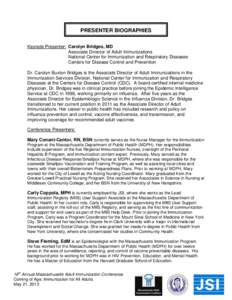 PRESENTER BIOGRAPHIES Keynote Presenter: Carolyn Bridges, MD Associate Director of Adult Immunizations National Center for Immunization and Respiratory Diseases Centers for Disease Control and Prevention Dr. Carolyn Buxt