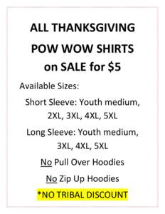 ALL THANKSGIVING POW WOW SHIRTS on SALE for $5 Available Sizes: Short Sleeve: Youth medium, 2XL, 3XL, 4XL, 5XL