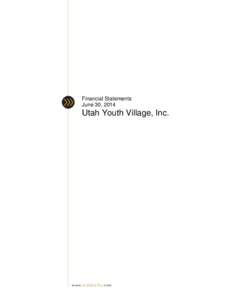 Financial Statements June 30, 2014 Utah Youth Village, Inc.  w w w. e i d e b a i l l y. c o m