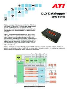 DLX Datalogger 1100 Series The DLX Datalogger offers a unique combination of functions that provide the features of a CAN interface, data acquisition module, and datalogger all in one compact package.