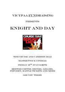 VicyPAA FUNDRAISING Presents KNIGHT AND DAY  TOM CRUISE and CaMERON DIAZ