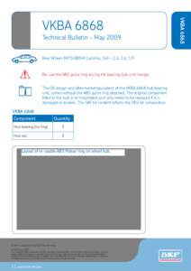 Technical Bulletin - May 2009 Rear Wheel: MITSUBISHI Carisma, Colt – 1.3, 1.6, 1.9 Re-use the ABS pulse ring during the bearing hub unit change. The OE design and aftermarket equivalent of the VKBA 6868 hub bearing uni