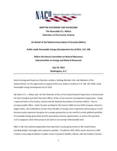 WRITTEN STATEMENT FOR THE RECORD The Honorable D.L. Wilson Chairman, La Paz County, Arizona On Behalf of the National Association of Counties (NACo) Public Lands Renewable Energy Development Act of 2013, H.R. 596 Before 