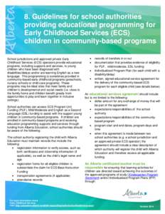 8. Guidelines for school authorities providing educational programming for Early Childhood Services (ECS) children in community-based programs School jurisdictions and approved private Early Childhood Services (ECS) oper