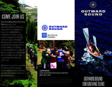 OUTWARD BOUND FOR GRIEVING TEENS  SKILLS FOR LIFE or navigating through lakes and oceans, Outward Bound for Grieving Teens provides the opportunity