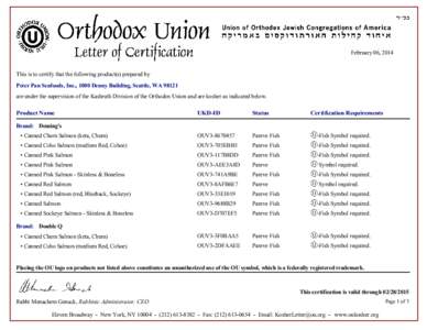 February 06, 2014  This is to certify that the following product(s) prepared by Peter Pan Seafoods, Inc., 1000 Denny Building, Seattle, WA[removed]are under the supervision of the Kashruth Division of the Orthodox Union an