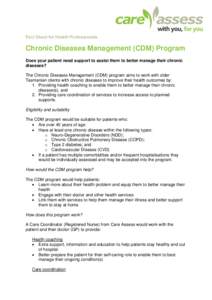 Fact Sheet for Health Professionals  Chronic Diseases Management (CDM) Program Does your patient need support to assist them to better manage their chronic diseases? The Chronic Diseases Management (CDM) program aims to 