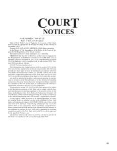 OURT CNOTICES AMENDMENT OF RULE Rules of the Court of Appeals State of New York, Court of Appeals, At a session of the Court, held at Court of Appeals Hall in the City of Albany on the 15th day of