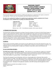 MADISON COUNTY TOURIST DEVELOPMENT COUNCIL TOURIST DEVELOPMENT FUND GRANT APPLICATION Updated June 1, 2013 The Tourist Development Council will make available grant applications to organizations that express an interest 