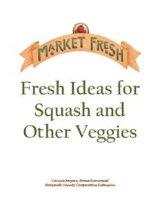 Fresh Ideas for Squash and Other Veggies Connie Moyers, Home Economist Roosevelt County Cooperative Extension