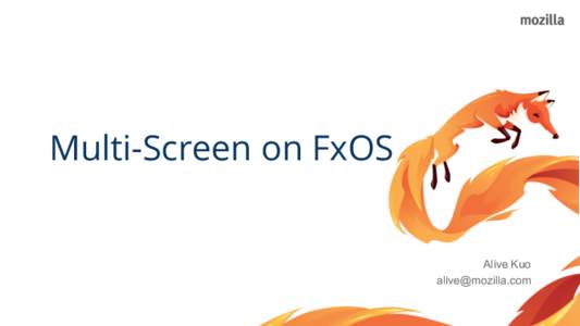 Multi-Screen on FxOS  Alive Kuo   Outline