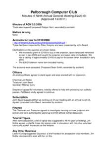 Pulborough Computer Club Minutes of Ninth Annual General Meeting[removed]Approved[removed]Minutes of AGM[removed]These were agreed (proposed Rodger Hunt, seconded by acclaim)