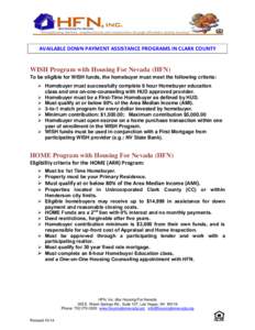 AVAILABLE DOWN PAYMENT ASSISTANCE PROGRAMS IN CLARK COUNTY  WISH Program with Housing For Nevada (HFN) To be eligible for WISH funds, the homebuyer must meet the following criteria:  Homebuyer must successfully comple