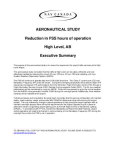 AERONAUTICAL STUDY Reduction in FSS hours of operation High Level, AB Executive Summary The purpose of this aeronautical study is to review the requirement for airport traffic services at the High Level Airport.