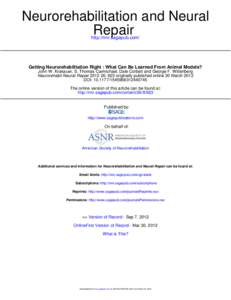 Neurorehabilitation and Neural Repair http://nnr.sagepub.com/ Getting Neurorehabilitation Right : What Can Be Learned From Animal Models? John W. Krakauer, S. Thomas Carmichael, Dale Corbett and George F. Wittenberg