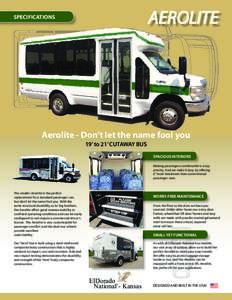 AEROLITE  SPECIFICATIONS Aerolite - Don’t let the name fool you 19’ to 21’ CUTAWAY BUS