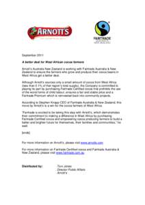 September 2011 A better deal for West African cocoa farmers Arnott’s Australia New Zealand is working with Fairtrade Australia & New Zealand to ensure the farmers who grow and produce their cocoa beans in West Africa g
