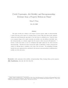 Credit Constraints, Job Mobility and Entrepreneurship: Evidence from a Property Reform in China∗ Shing-Yi Wang July 26, 2008  Abstract