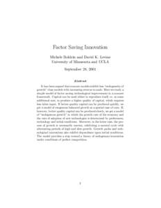 Factor Saving Innovation Michele Boldrin and David K. Levine University of Minnesota and UCLA September 28, 2001 Abstract It has been argued that concave models exhibit less \endogeneity of