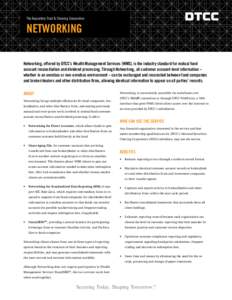 The Depository Trust & Clearing Corporation  networking Networking, offered by DTCC’s Wealth Management Services (WMS), is the industry standard for mutual fund account reconciliation and dividend processing. Through N