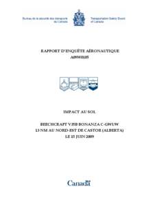 RAPPORT D’ENQUÊTE AÉRONAUTIQUE A09W0105 IMPACT AU SOL BEECHCRAFT V35B BONANZA C-GWUW 13 NM AU NORD-EST DE CASTOR (ALBERTA)