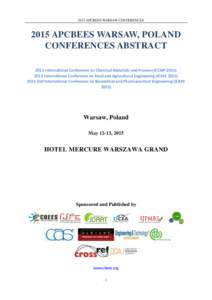2015 APCBEES WARSAW CONFERENCESAPCBEES WARSAW, POLAND CONFERENCES ABSTRACT 2015 International Conference on Chemical Materials and Process (ICCMPInternational Conference on Food and Agricultural Engine