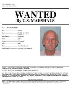 U.S. Department of Justice United States Marshals Service WANTED By U.S. MARSHALS Name: